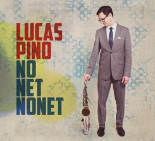 Lucas Pino – No Net Nonet