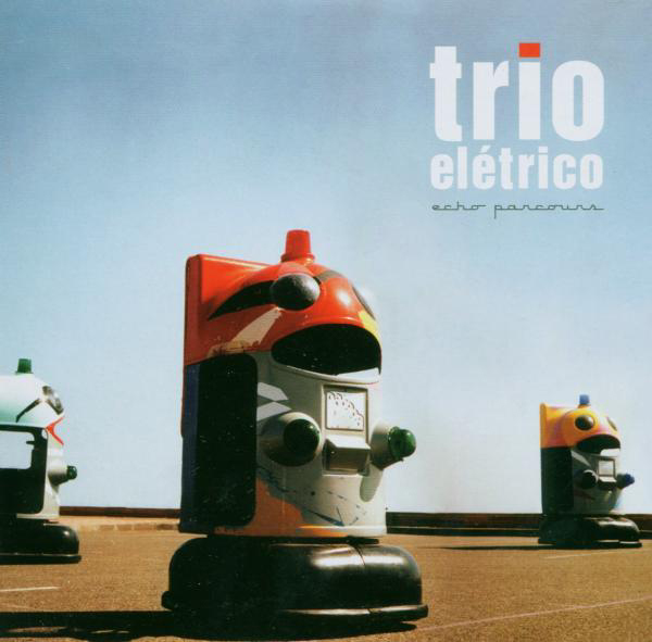 Trio Elétrico – Echo Parcours