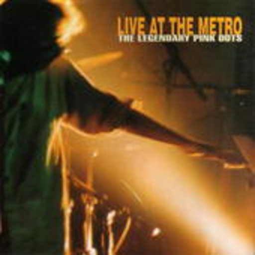 The Legendary Pink Dots – Live At The Metro
