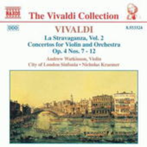 Nicholas Kraemer/A. Watkinson/City Of London Sinfonia – La Stravaganza, Vol. 2 - Concertos For Violin And Orchestra Op. 4 Nos. 7 - 12
