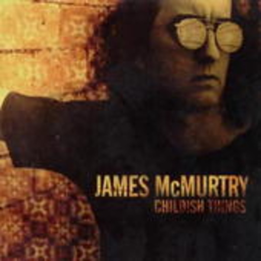 James McMurtry – Childish Things