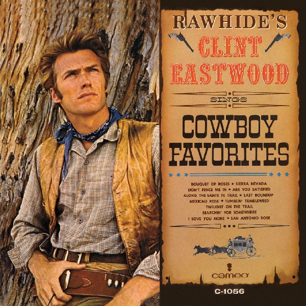 Clint Eastwood – Rawhide's Clint Eastwood - Cowboy Favorites