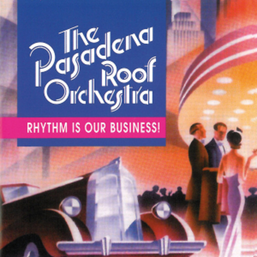 Pasadena Roof Orchestra – Rhythm Is Our Business!