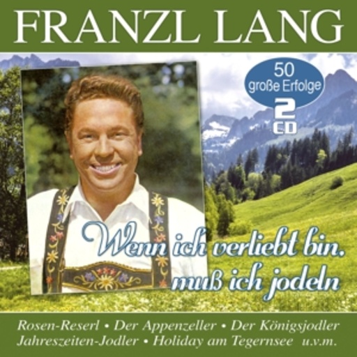 Wenn ich verliebt bin, muß ich jodeln – 50 Erfolge