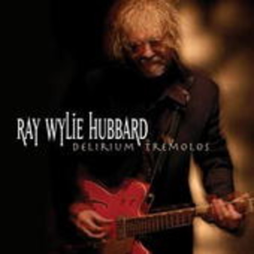 Ray Wylie Hubbard – Delirium Tremolos