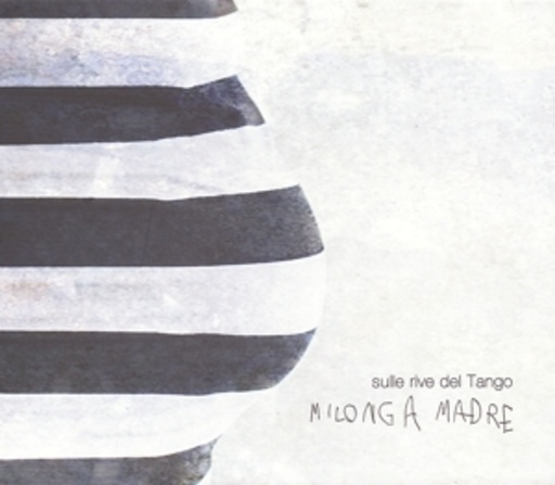 Diverse – Sulle Rive Del Tango: Milonga Madre