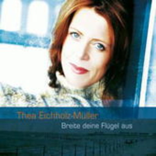 Thea Eichholz-Müller – Breite deine Flügel aus