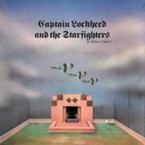 Robert Calvert – Captain Lockhead And The Starfighters