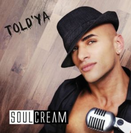 Soulcream – Told 'Ya