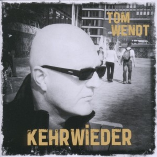 Tom Wendt – Kehrwieder