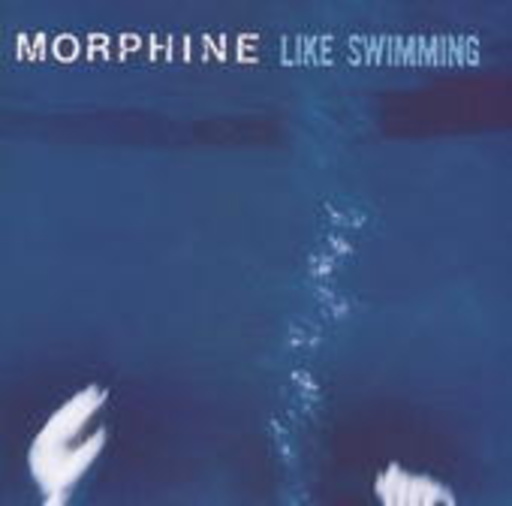 Morphine – Like Swimming