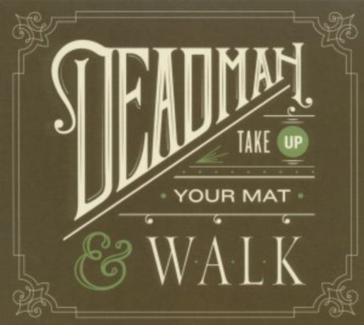 Deadman – Take Up Your Mat And Walk