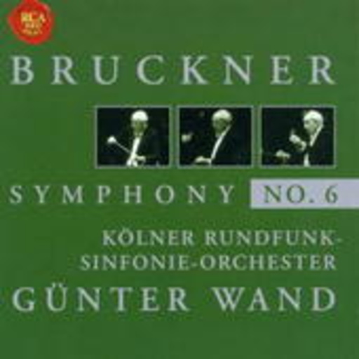 Günter Wand/Kölner Rundfunk-Sinfonie-Orchester – Günter Wand Edition - Bruckner - Symphony No. 6 (24-Bit/96kHz Remastered)