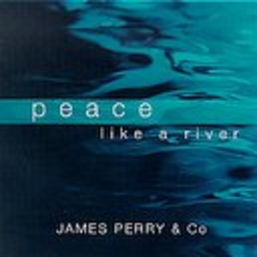 James Perry & Co – Peace Like A River