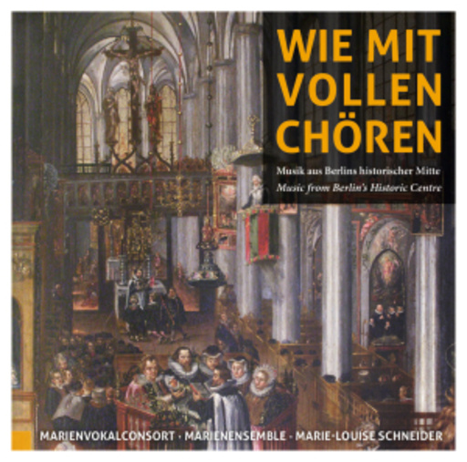 Marie-Louise Schneider/Marienvokalkonsort – Wie mit vollen Chören