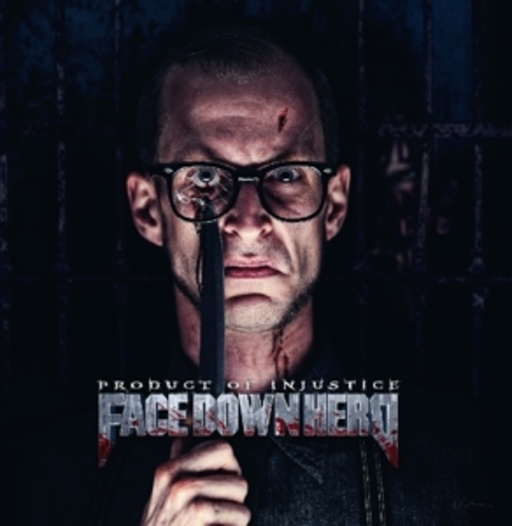 Face Down Hero – Product Of Injustice