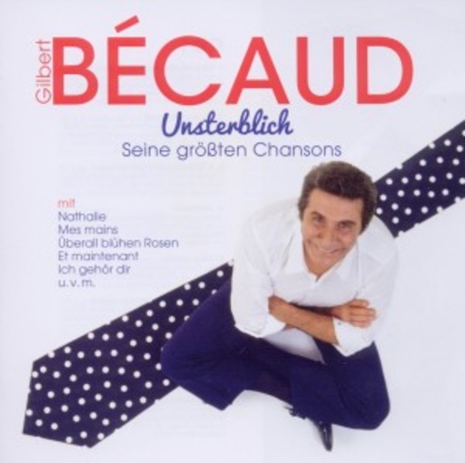 Gilbert Bécaud – Unsterblich: Seine größten Chansons