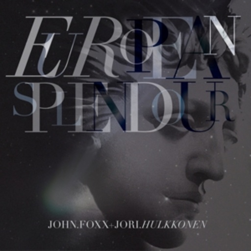 John Foxx & Jori Hulkkonen – European Splendour EP