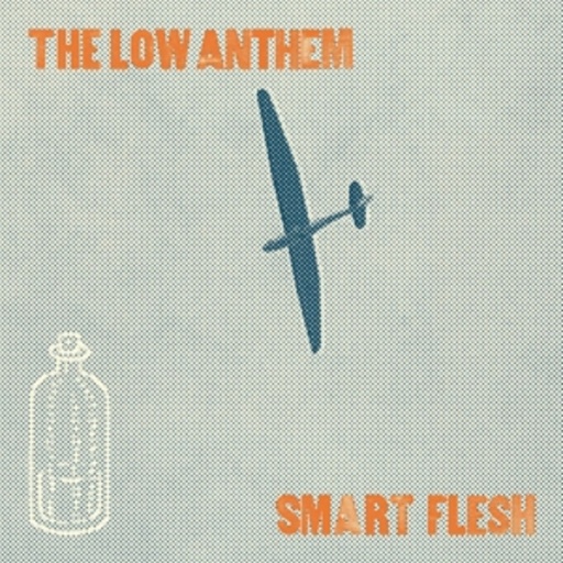 The Low Anthem – Smart Flesh