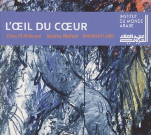 Driss El Maloumi/Naziha Meftah/Abdellatif Laabi – L' Oeil Du Coeur