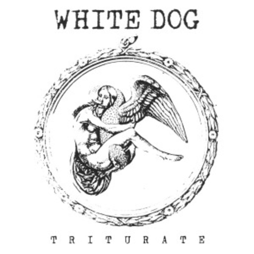 White Dog – Triturate