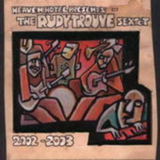 The Rudy Trouve Sextet – 2002-2003
