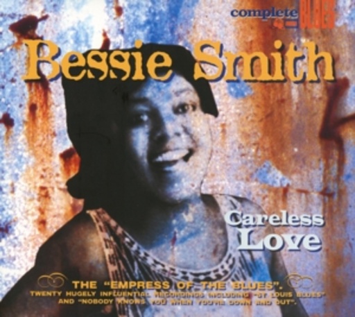 Bessie Smith – Careless Love - The Empress Of The Blues