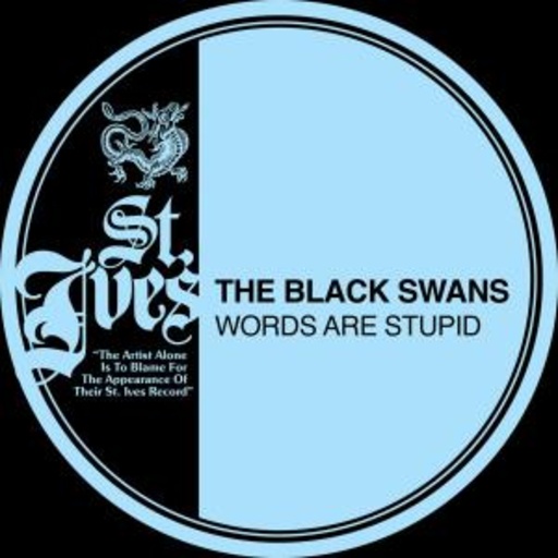 The Black Swans – Words Are Stupid