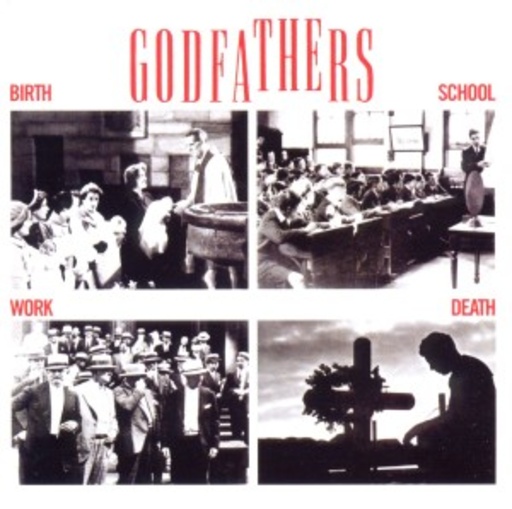 Godfathers – Birth, School, Work, Death