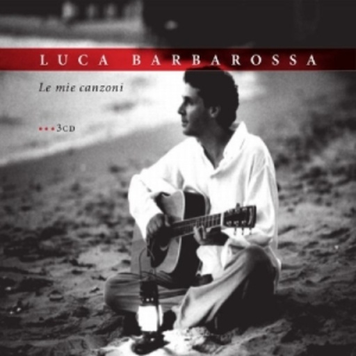 Luca Barbarossa – La Mie Canzoni