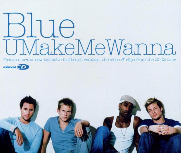 Blue – U Make Me Wanna