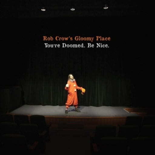 Rob Crow's Gloomy Place – You're Doomed. Be Nice.