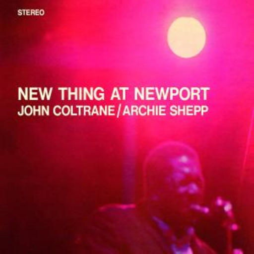 John Coltrane & Archie Shepp – New Things At Newport