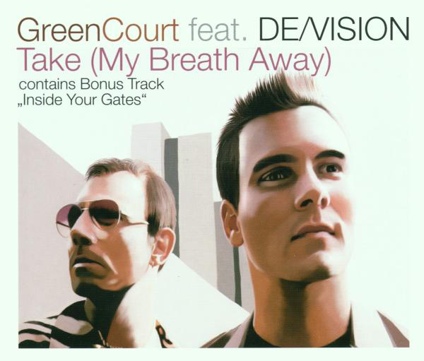 Green Court feat. De/Vision – Take (My Breath Away)/Inside Your Gates
