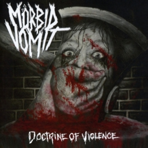 Mörbid Vomit – Doctrine Of Violence
