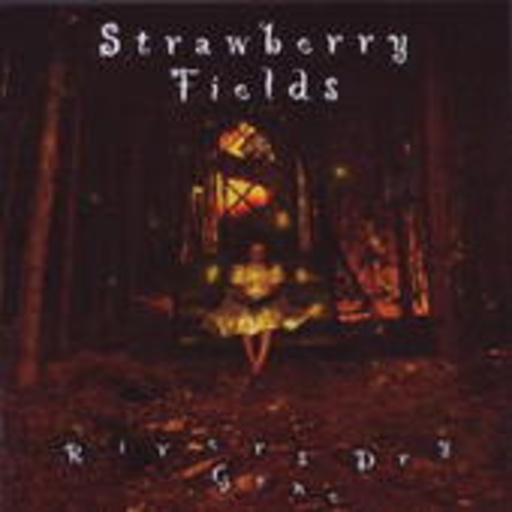 Strawberry Fields – Rivers Dry Gone