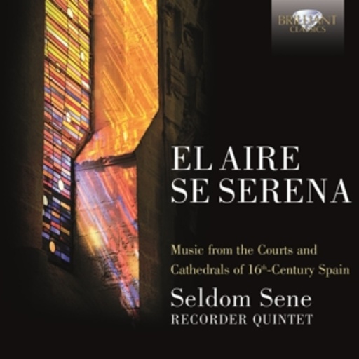 El Aire Se Serena – Music From The Courts And Cathedrals Of 16th Century Spain