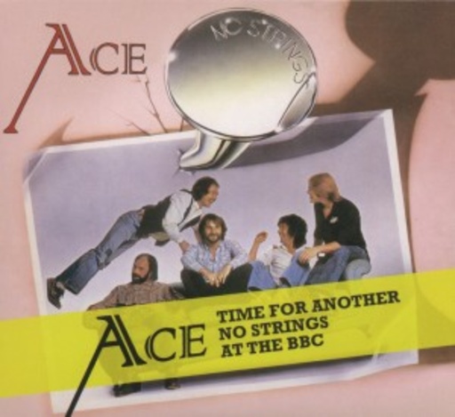 Ace – No Strings/Time For Another/At The BBC