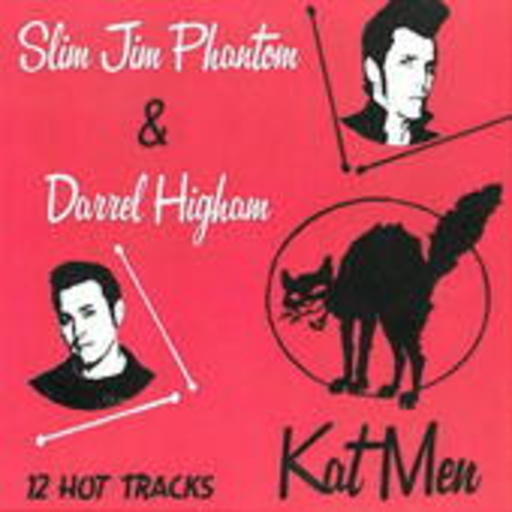 Slim Jim Phantom & Darrel Higham – Kat Men