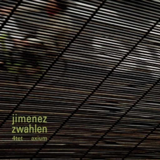 Jimenez Zwahlen 4tet – Axium
