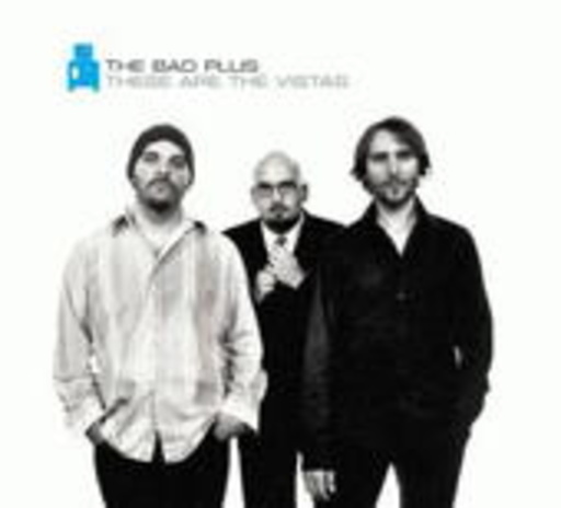 The Bad Plus – These Are The Vistas