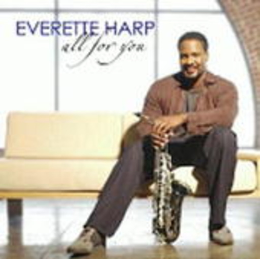 Everette Harp – All For You