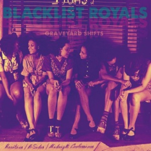 Blacklist Royals – Graveyard Shifts