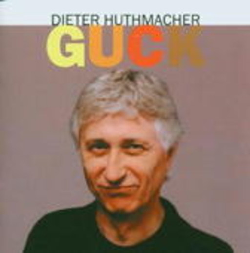 Dieter Huthmacher – Guck