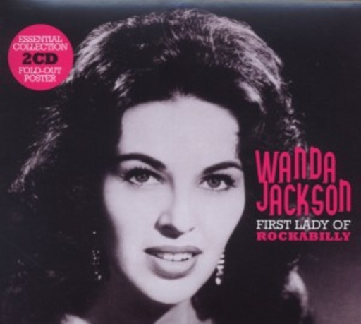 Wanda Jackson – First Lady Of Rockabilly - Essential Collection