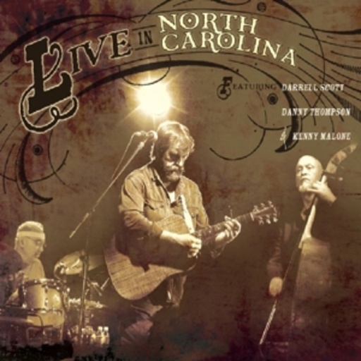 Darrell Scott/Danny Thompson/Kenny Malone – Live In North Carolina