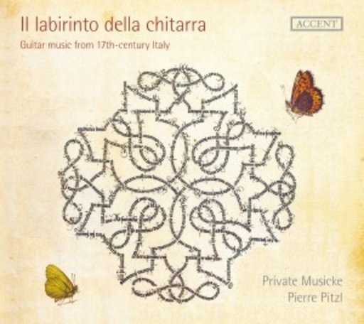 Pierre Pitzl/Private Musicke – Il Labirinto Della Chitarra - Guitar Music From 17th Century Italia