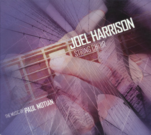 Joel Harrison String Choir – The Music Of Paul Motian