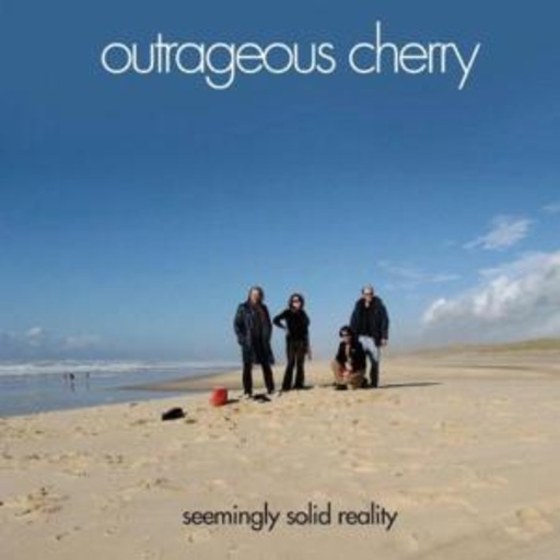 Outrageous Cherry – Seemingly Solid Reality