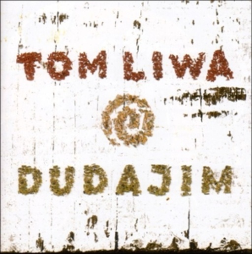 Tom Liwa – Dudajim